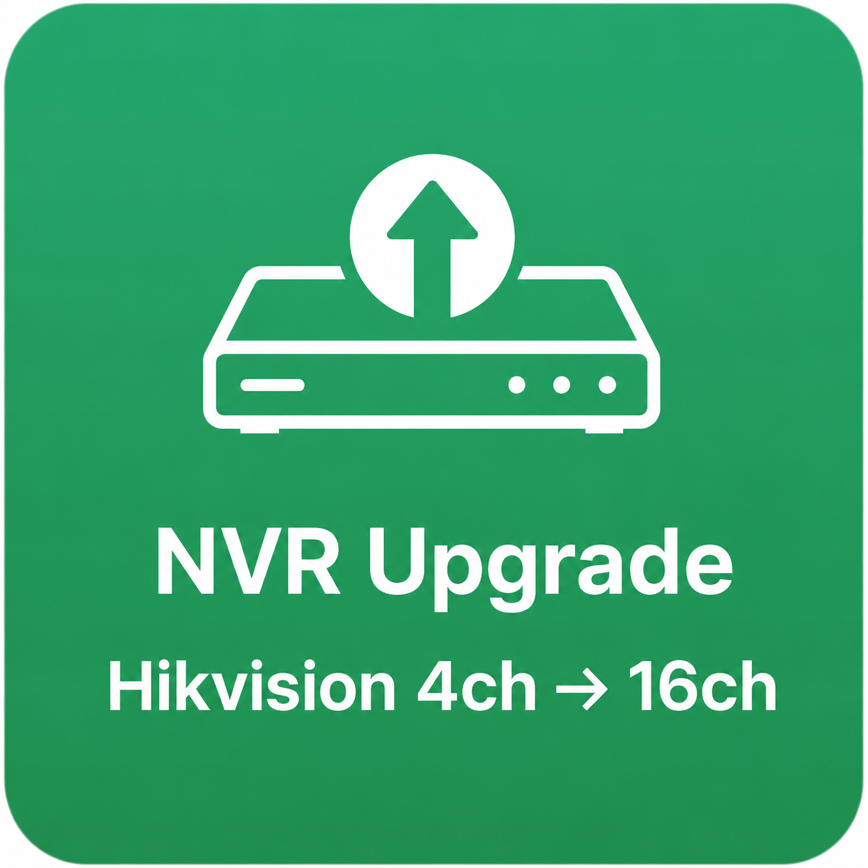 NVR Upgrade (Hikvision) — 4ch → 16ch