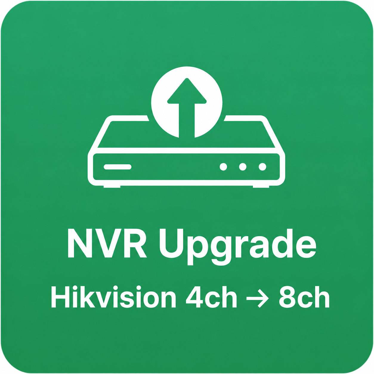 NVR Upgrade (Hikvision) — 4ch → 8ch