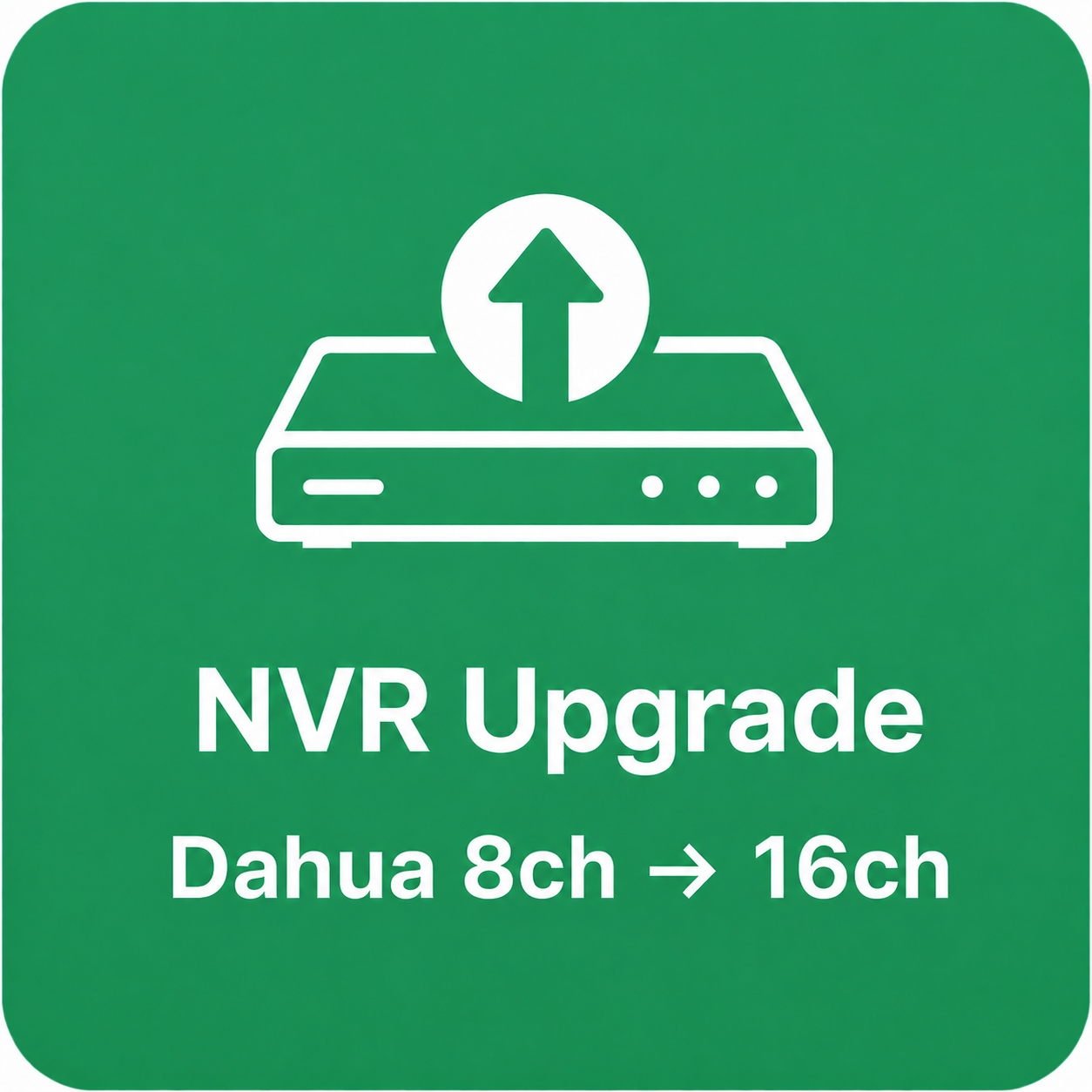 NVR Upgrade (Dahua) — 8ch → 16ch