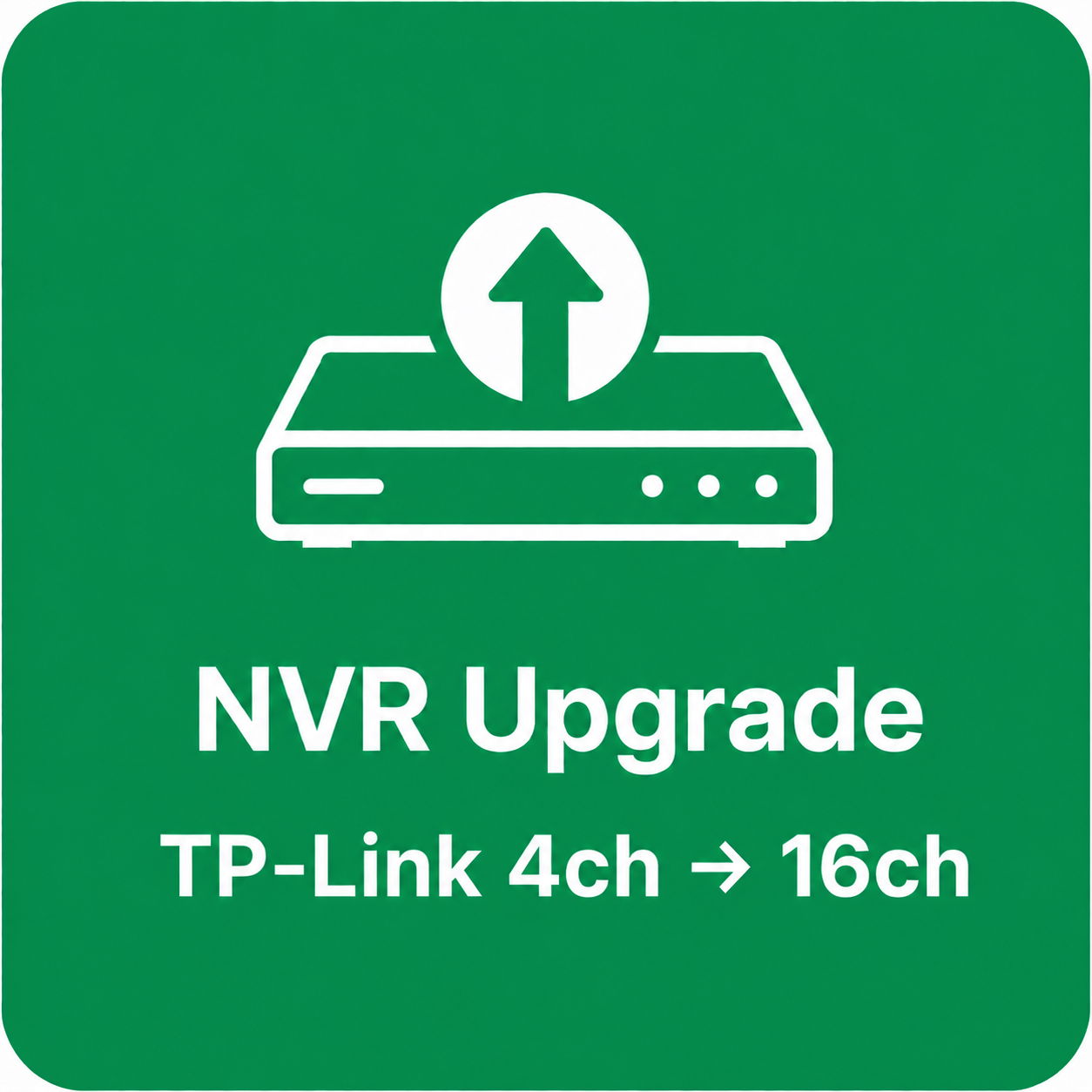 NVR Upgrade (TP-Link) — 4ch → 16ch