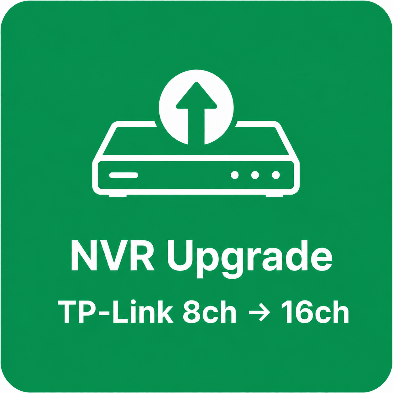 NVR Upgrade (TP-Link) — 8ch → 16ch